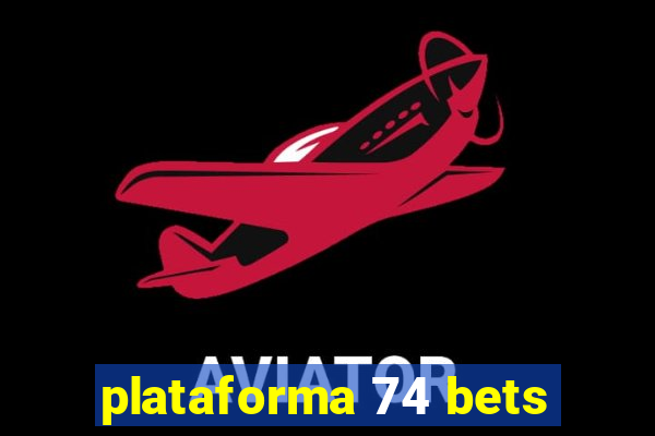 plataforma 74 bets